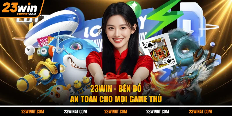 23WIN - Bến đỗ an toàn cho mọi game thủ