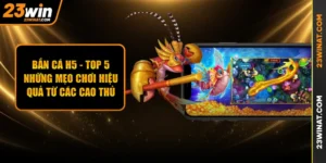 Bắn Cá H5 - Top 5 Những Mẹo Chơi Hiệu Quả Từ Các Cao Thủ 