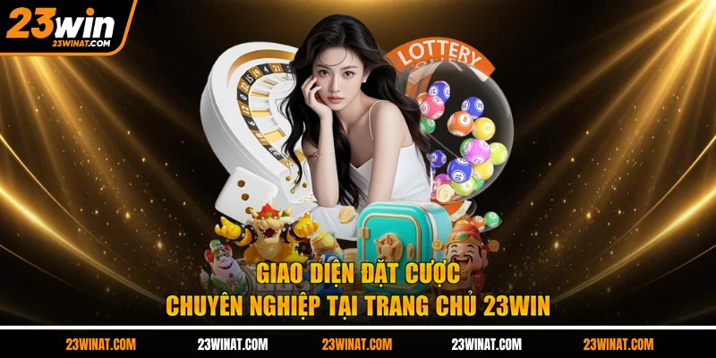 Giao diện đặt cược chuyên nghiệp tại trang chủ 23WIN