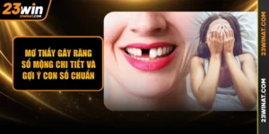 Mơ Thấy Gãy Răng - Sổ Mộng Chi Tiết Và Gợi Ý Con Số Chuẩn