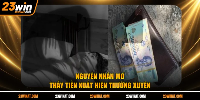Nguyên nhân mơ thấy tiền xuất hiện thường xuyên